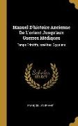 Manuel D'histoire Ancienne De L'orient Jusqu'aux Guerres Médiques: Temps Primitifs, Israélites, Égyptiens