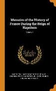 Memoirs of the History of France During the Reign of Napoleon, Volume 1