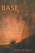 Base And Other Matters