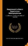 Supplement to Hain's Repertorium Bibliographicum: Or, Collections Toward a New Edition of That Work