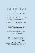 The Present State of Music in Germany, The Netherlands, and United Provinces. [Two vols in one book. Facsimile of the first edition, 1773.]