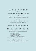Account of the Musical Performances in Westminster Abbey and the Pantheon May 26th, 27th, 29th and June 3rd and 5th, 1784 in Commemoration of Handel. (Full 243 page Facsimile of 1785 edition)