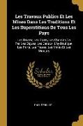 Les Travaux Publics Et Les Mines Dans Les Traditions Et Les Superstitions De Tous Les Pays: Les Routes, Les Ponts, Les Chemins De Fer, Les Digues, Les