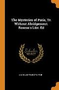 The Mysteries of Paris, Tr. Without Abridgement. Roscoe's Libr. Ed