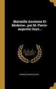 Marseille Ancienne Et Moderne...par M. Pierre-augustin Guys