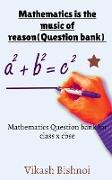 Mathematics is the music of reason (Question Bank)