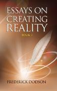 Essays on Creating Reality 7