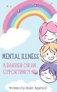 Mental illness - A Barrier or An Opportunity