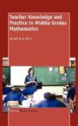 Teacher Knowledge and Practice in Middle Grades Mathematics