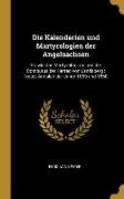 Die Kalendarien Und Martyrologien Der Angelsachsen: So Wie Das Martyrologium Und Der Computus Der Herrad Von Landsperg: Nebst Annalen Der Jahre 1859 U