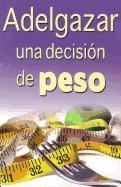 Adelgazar, Una Decision de Peso