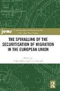 The Spiralling of the Securitisation of Migration in the European Union