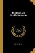 Handbuch Der Metallhüttenkunde