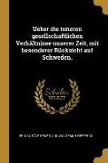 Ueber Die Inneren Gesellschaftlichen Verhältnisse Unserer Zeit, Mit Besonderer Rücksicht Auf Schweden