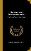 Die Lehre Vom Unternehmergewinn: Ein Beitrag Zur Volkswirthschaftslehre