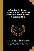 Jahresbericht Über Die Fortschritte Der Chemie Und Verwandter Theile Anderer Wissenschaften