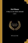 Die Pflanze: Voträge Aus Dem Gebiete Der Botanik, Volume 1