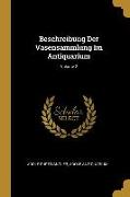 Beschreibung Der Vasensammlung Im Antiquarium, Volume 2