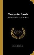 The Agrarian Crusade: A Chronicle of the Farmer in Politics