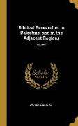Biblical Researches in Palestine, and in the Adjacent Regions, Volume I