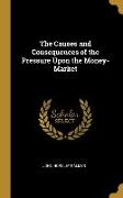 The Causes and Consequences of the Pressure Upon the Money-Market