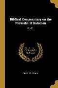 Biblical Commentary on the Proverbs of Solomon, Volume I