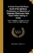 A Voice From the Pious Dead of the Medical Profession, or, Memoirs of Eminent Physicians Who Have Fallen Asleep in Jesus: With a Preliminary Dissertat