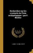 Recherches Sur Les Crustacés de l'Inde Archipélagique / Par P. Bleeker