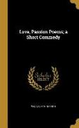 Love, Passion Poems, a Short Commedy