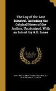 The Lay of the Last Minstrel, Including the Original Notes of the Author, Unabridged. With an Introd. by A.D. Innes