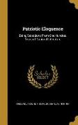 Patriotic Eloquence: Being Selections From One Hundred Years of National Literature
