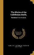 The Works of the Caledonian Bards,: Translated From the Galic