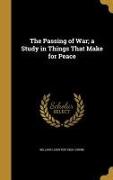 The Passing of War, a Study in Things That Make for Peace