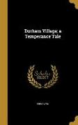 Durham Village, a Temperance Tale