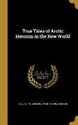 TRUE TALES OF ARCTIC HEROISM I