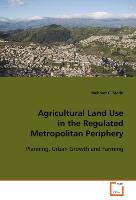 Agricultural Land Use in the Regulated MetropolitanPeriphery