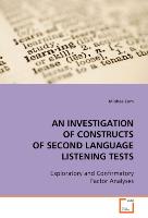 AN INVESTIGATION OF CONSTRUCTS OF SECOND LANGUAGE LISTENING TESTS