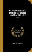 La France et l'Italie. Histoire des années troubles, 1881-1899, Tome 1