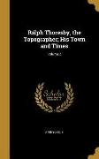 Rálph Thoresby, the Topographer, His Town and Times, Volume 2