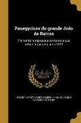 Panegyricos do grande João de Barros: Fielmente reimpressos conforme a sua antiga linguagem, anno 1533