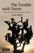 The Trouble with Terror: Liberty, Security, and the Response to Terrorism