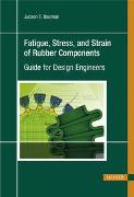 Fatigue, Stress, and Strain of Rubber Components