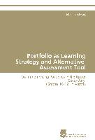 Portfolio as Learning Strategy and Alternative Assessment Tool