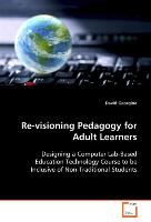 Re-visioning Pedagogy for Adult Learners