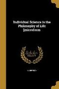 Individual Science is the Philosophy of Life [microform