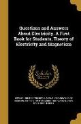 Questions and Answers About Electricity. A First Book for Students, Theory of Electricity and Magnetism