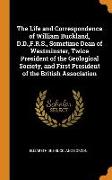 The Life and Correspondence of William Buckland, D.D., F.R.S., Sometime Dean of Westminster, Twice President of the Geological Society, and First Pres