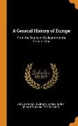 A General History of Europe: From the Origins of Civilization to the Present Time