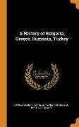 A History of Bulgaria, Greece, Rumania, Turkey