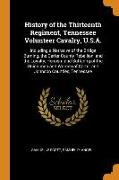History of the Thirteenth Regiment, Tennessee Volunteer Cavalry, U.S.A.: Including a Narrative of the Bridge Burning, the Carter County Rebellion, and